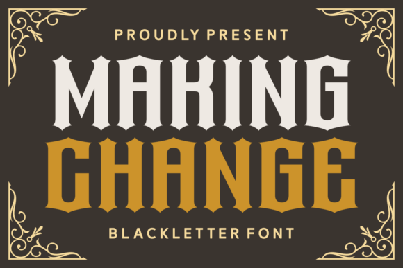 Making Change: Elevating Design with Blackletter Elegance