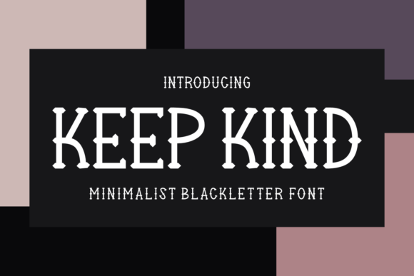 The Art of Modern Blackletter: Elevating Design with the Keep Kind Typeface